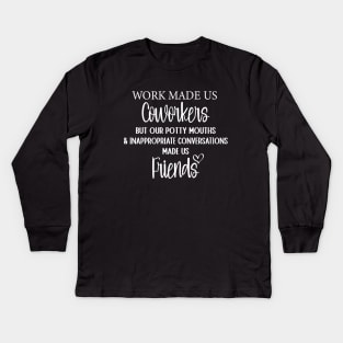 Coworker Best Friend Saying Work Made Us Coworkers Kids Long Sleeve T-Shirt